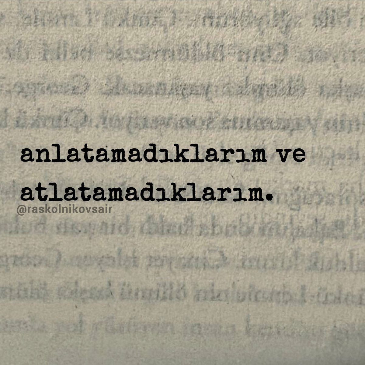 "anlatamadıklarım ve atlatamadıklarım."