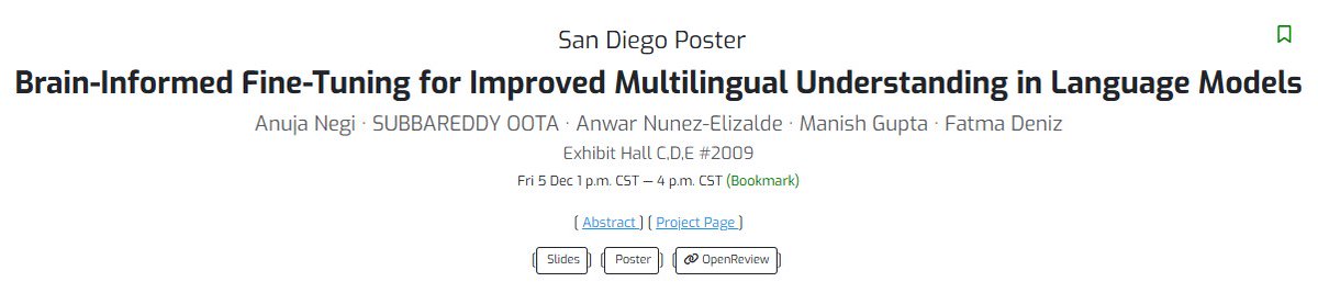 subbareddy300's tweet photo. @anujanegi_1   and I will be at #NeurIPS2025 from Dec 2-8 @Sandiego!

Excited to present our work: Brain-Informed Fine-Tuning for Improved Multilingual Understanding in Language Models

Visit our poster during in-person poster session on Friday, Dec 5th, from 11:00 AM to 02:00 PM PST