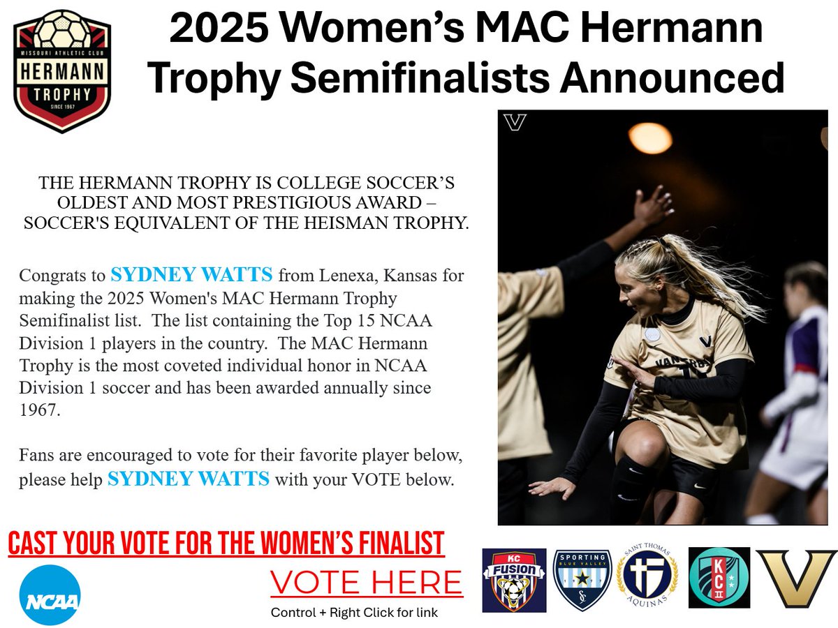 Congrats Sydney Watts on being selected as a 2025 Women's MAC Hermann Trophy Semifinalist.
FAN VOTES help decide the 3 Female Finalists, so we NEED your ⚽️vote... <a href="/VandySoccer/">Vanderbilt Soccer</a> <a href="/SPORTINGBV/">SPORTING Blue Valley</a>  <a href="/kcfusionsc/">KC Fusion</a> <a href="/stasaints_GSCR/">STA Saints Girls Soccer</a> <a href="/thekccurrentII/">Kansas City Current II</a> 
VOTE HERE -&gt; machermanntrophy.com