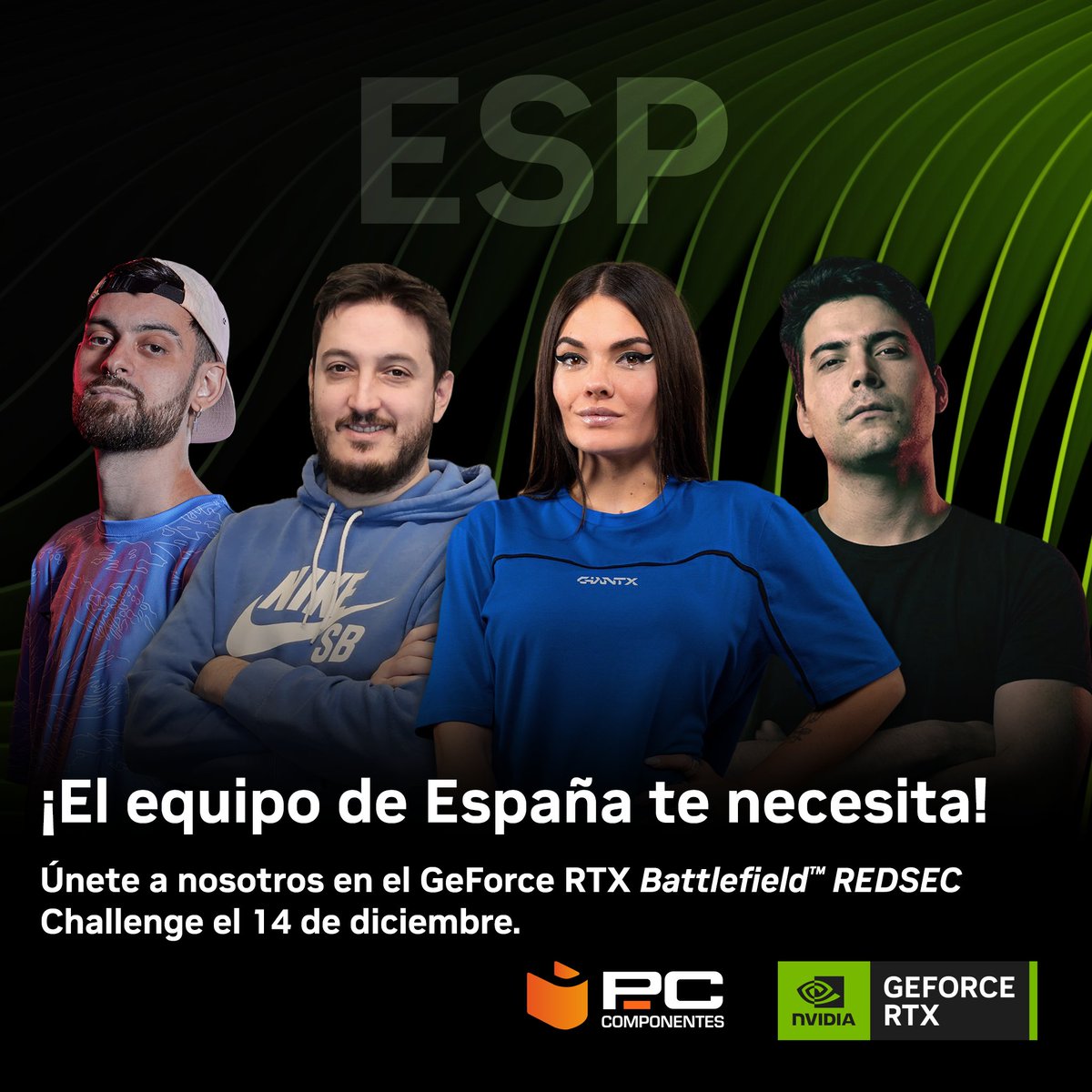 Representando a España 🇪🇸 con <a href="/UnPaKeTe/">UnPaKeTe</a>, <a href="/SandraCabeza/">GX Leviathan</a> y <a href="/madapls/">Mada</a> en el GeForce RTX - Battlefield ™ REDSEC Challenge presentado por <a href="/pccomponentes/">PcComponentes</a> 

Os espero el 14 de diciembre en mi canal de Twitch donde podréis apoyarnos y llevaros premios increíbles!

Toda la info aquí: