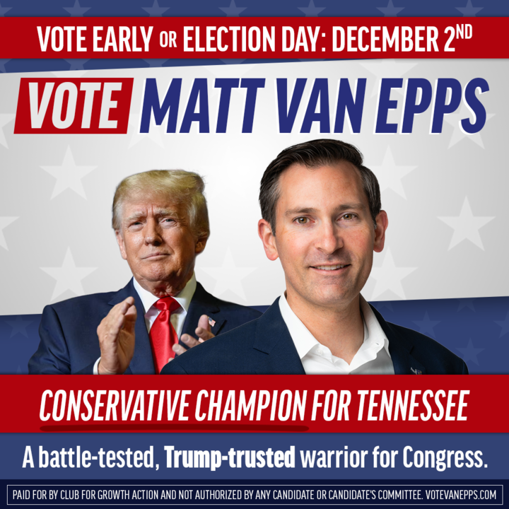 Election Day has arrived in Tennessee's 7th Congressional District! <a href="/matt4tn/">Matt Van Epps, MPA</a>—endorsed by Club for Growth PAC and President Trump—is a decorated combat veteran and conservative warrior we need to send over the finish line! 

Polls are open until 7pm local time, find your location