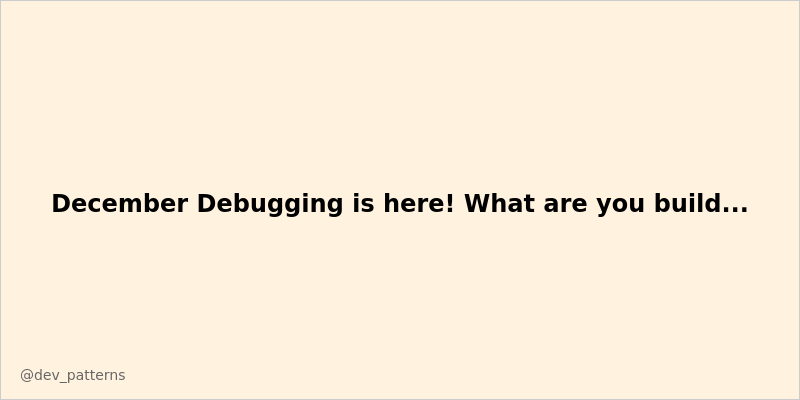 Dev_Patterns's tweet image. 🎉 December Debugging is here! What are you building with JavaScript this month? Share your projects below! 🚀 #DecemberDebugging #JavaScript #DevCommunity