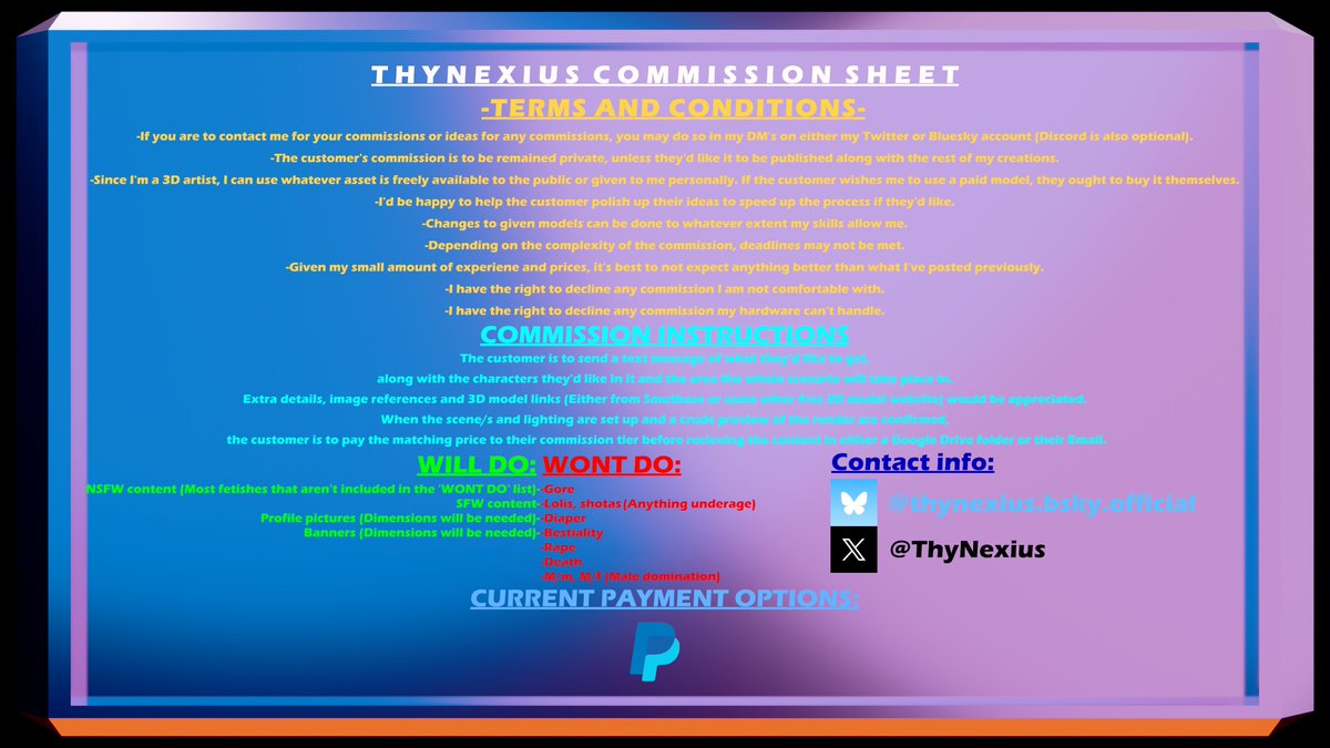 Hello everybody!!! I am happy to announce that later this month I'll finally be opening commissions! Here is my comm sheet(s). If you do wish to commission me while my comms aren't open, you are free to message me either here or Twitter/X. (Discord is also optional within DMs!)