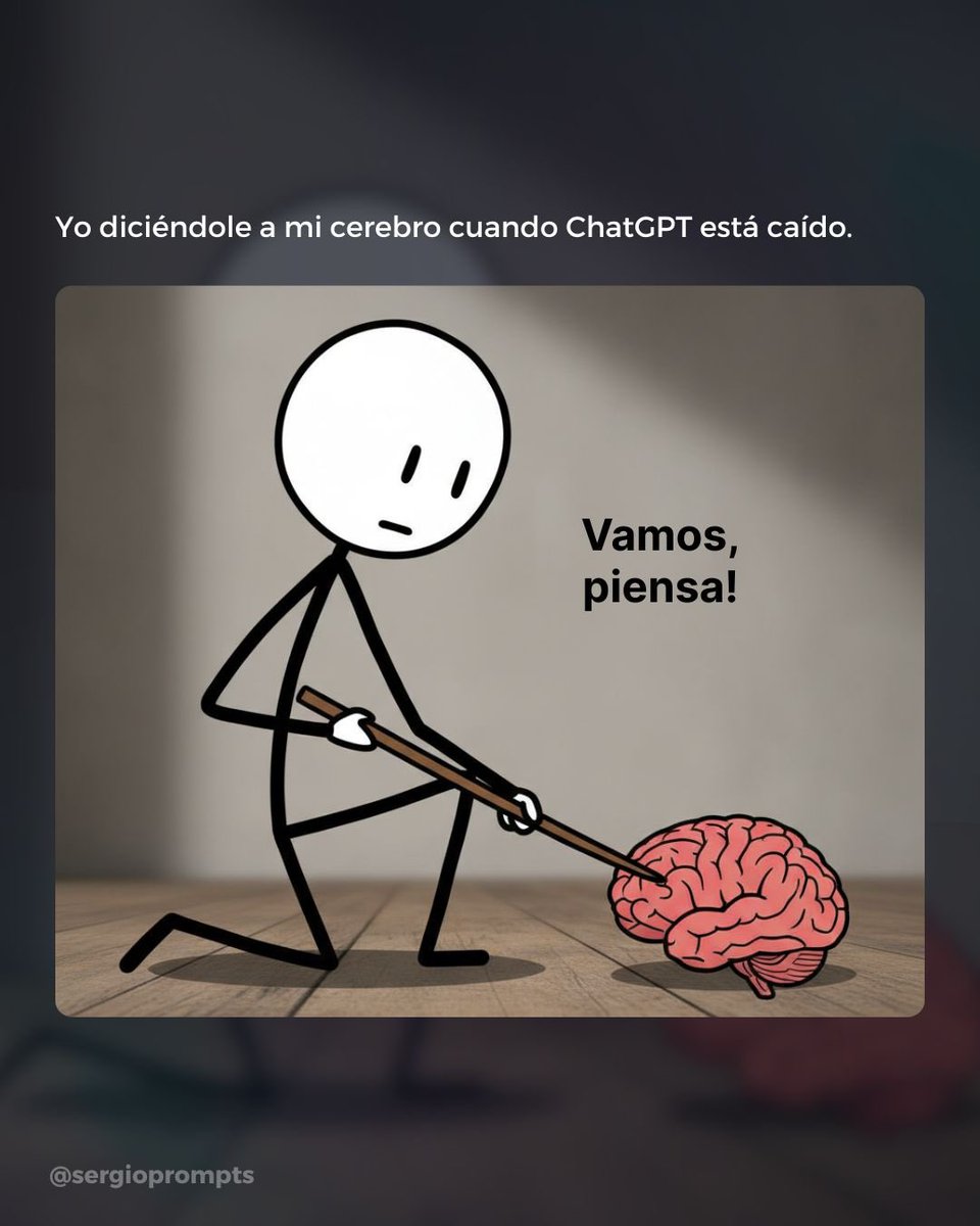 Sergiofabeidi's tweet photo. Cuando ChatGPT se cae y tengo que usar mi propio cerebro otra vez… 😭🧠💀 https://t.co/A4wUGgeCB7