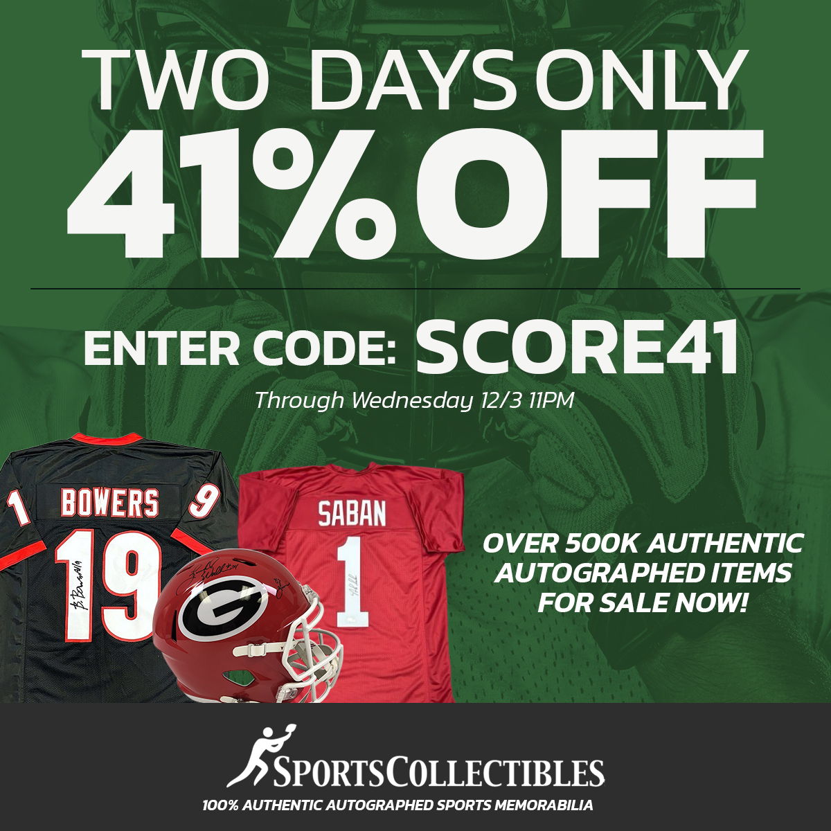 Find the perfect gift for the sports fan in your life. 41% off authentic autographed collectibles for two days only.

Browse over 500,000 items including jerseys, helmets, photos, and more. 

Use code SCORE41 through Wednesday 12/3 at 11PM EST.
sportscollectibles.com