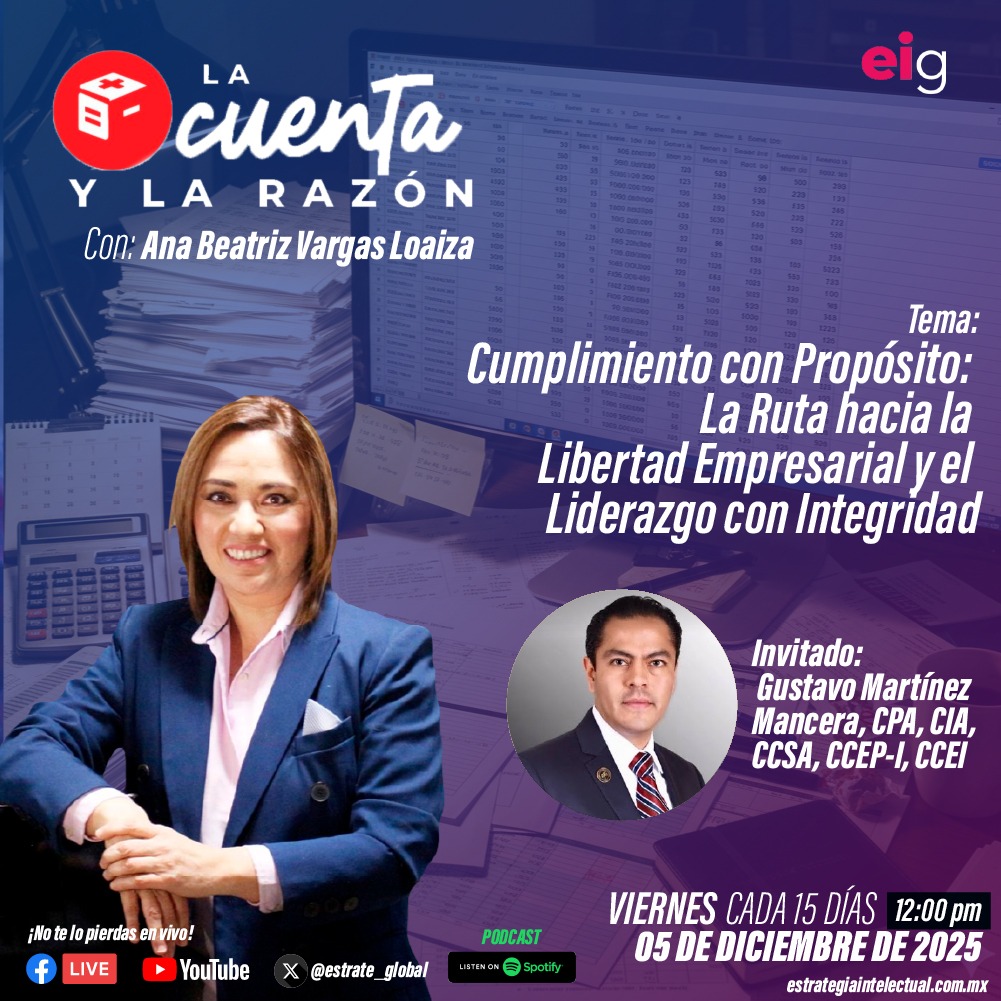 Este viernes a las 12:00 p.m. (hora CDMX), acompáñanos en #LaCuentayLaRazón por Estrategia Intelectual Global. 💼 Tema: Cumplimiento con Propósito: La Ruta hacia la Libertad Empresarial y el Liderazgo con Integridad   👤 Invitado: Gustavo Martínez Mancera | CPA, CIA, CCSA, CCEP