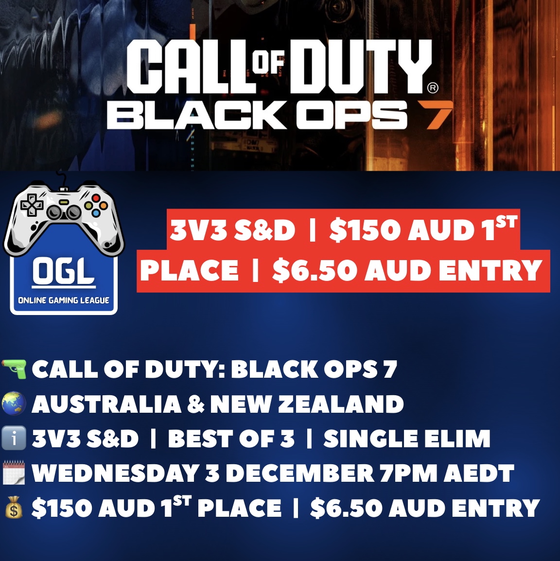 ogl_au's tweet photo. 🚨 $150 AUD (PAYPAL) 1st PLACE  |  BLACK OPS 7  |  3v3 S&D TOURNAMENT 🚨 

See below for all the information and instructions regarding the tournament (including the comments of this post) + links to sign up / register ⬇️

🔫 Call of Duty: Black Ops 7
🌏 Australia & New Zealand
ℹ️ 3v3 S&D | Best of 3 | Single Elim 
🗓️ Wednesday 3 December 7pm AEDT
💰$150 AUD (PayPal) 1st Place - $6.50 AUD entry fee

📌 Below entry conditions apply. If your team / teammates does not comply with the below conditions, your team will not be eligible to play in the tournament 📌
1️⃣ Must be a member of our Discord server or following our X / Twitter page (whichever platform you prefer)
2️⃣ Either your Challengermode username or your in-game name for Call of Duty MUST match your Activision ID / gamertag

Sign up to our platform / register to play in tonight’s tournament here ➡️ https://t.co/7KNNqbAarJ

Pay entry fee here ➡️ https://t.co/WLGUiwHeQi

Discord server here ➡️ https://t.co/jM24P3TJii

If yourself or your teammate have not paid the $6.50 AUD entry fee by the time the tournament has started, your team will not be eligible to play.

Please note: Black Ops 7 is yet to be integrated as a ‘game’ to choose from on the Challengermode platform due to it only being released yesterday (it’s a process to get it officially on the platform). For now and until the game is added onto the platform, it will say the game being played for the tourney is Black Ops 6. Disregard this as the tournament is for Black Ops 7 - this is just what we have to do as a work around for now.

Reminder that if you are new to our service, you will need to create your Challengermode account (use email option) via the Challengermode website or app to register for the tournament. When you go to register for the tournament, it will ask you for your 'in-game name' for Black Ops 6. Please ensure to use your Activision ID (gamer tag followed by the # with 7 numbers). When you go to enter the tournament you will be able to create your team and then add / invite your teammates.

Reminder to refer to our discord server (link above or in pinned post on our X / Twitter profile) or the tournament chat within tonight’s specific tournament page on the Challengermode website or app just prior to the tournament starting for any updates or general discussions.

Tournament rules / GA's Google Doc here ➡️ https://t.co/BG1Buqca3B

Send us a message on either Discord or X / Twitter if you have any questions 📲

Good luck, and may the best team win ⚔️ 

OGL 🎮