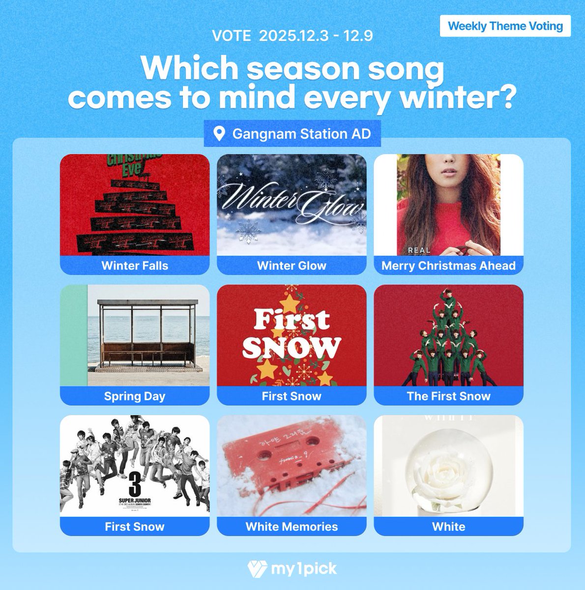 twt_my1pick's tweet photo. #my1pick #WeeklyThemeVote 

🎄 Which season song comes to mind every winter?
🎁 The No.1 star will be featured in a Gangnam Station billboard AD!

🔗 https://t.co/oTyP1RGVcV

#Candy #Findtheway #Home #Love119 #MELTINGPOINT #MerryPLLIstmas #MerryGoRound #Psycho #ThisChristmas #WinterFalls #WinterGlow #MerryChristmasAhead #SpringDay #FirstSnow #TheFirstSnow #FirstSnow #WhiteMemories #White

#NCTDREAM #TIOT #SEVENTEEN #RIIZE #ZEROBASEONE #PLAVE #ASTRO #RedVelvet #TAEYEON #StrayKids #FIFTYFIFTY #IU #BTS #XODIAC #EXO #SUPERJUNIOR #fromis_9 #THEBOYZ