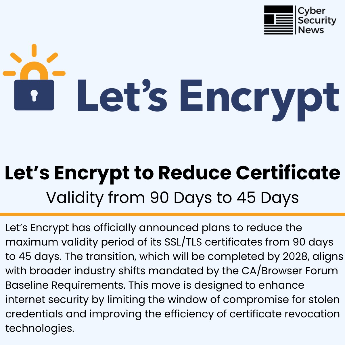 🔐 Let’s Encrypt to Reduce Certificate Validity from 90 Days to 45 Days 

Source: cybersecuritynews.com/lets-encrypt-4…

Let’s Encrypt has officially announced plans to reduce the maximum validity period of its SSL/TLS certificates from 90 days to 45 days.

The transition, which will be