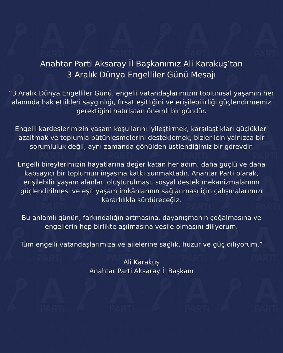 Anahtar Parti Aksaray İl Başkanımız Ali Karakuş’tan
3 Aralık Dünya Engelliler Günü Mesajı

<a href="/avukatayhanerel/">Ayhan EREL</a> 
<a href="/68alikarakus/">Ali Karakuş</a> 
#anahtarparti
#EngellilerGünü
