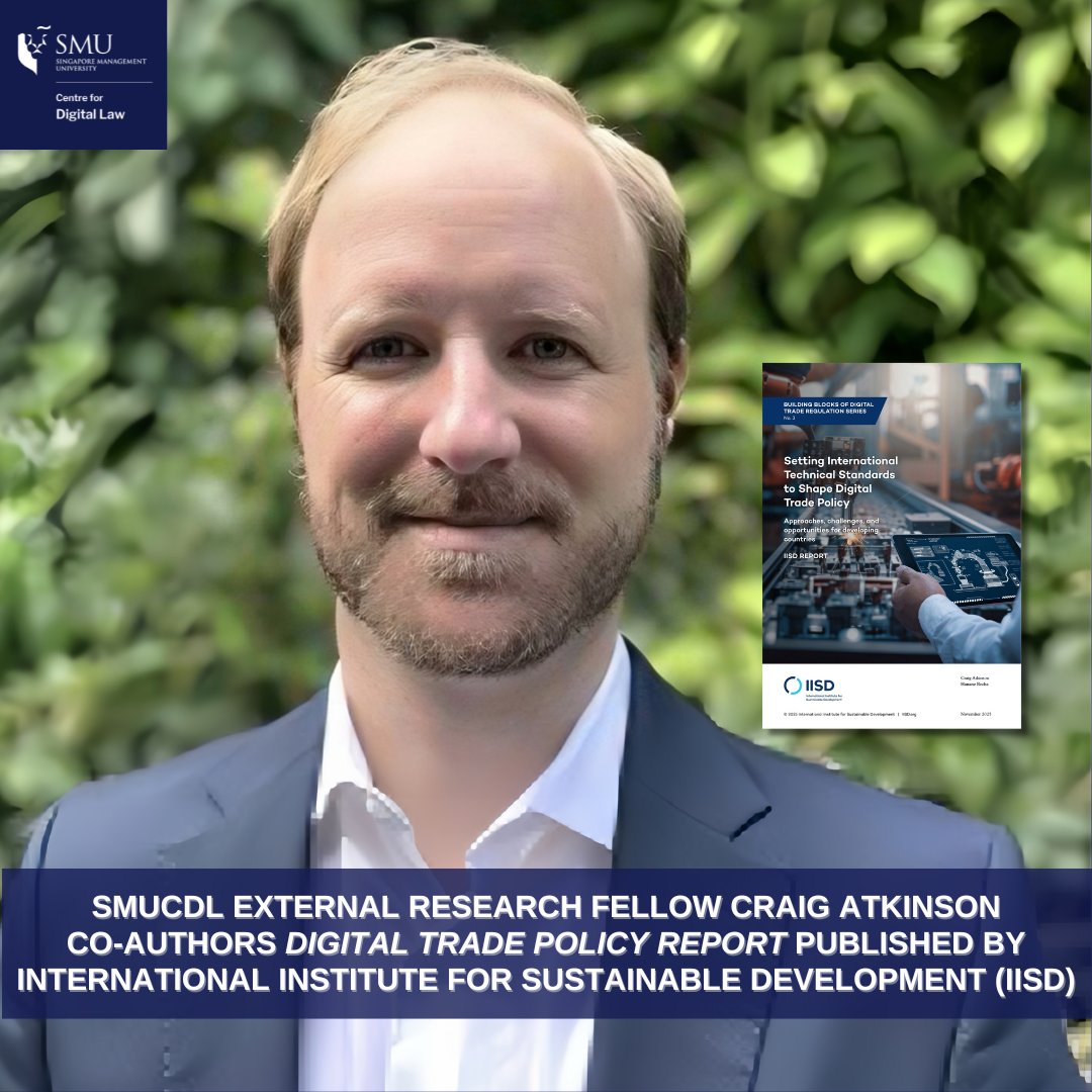 SgSMUCDL's tweet photo. #SMUCDL congratulates our External Research Fellow, Craig Atkinson, on the publication of the International Institute for Sustainable Development (IISD) report "Setting International Technical Standards to Shape Digital Trade Policy": https://t.co/ad56igmcnw https://t.co/4Pig53qhTz