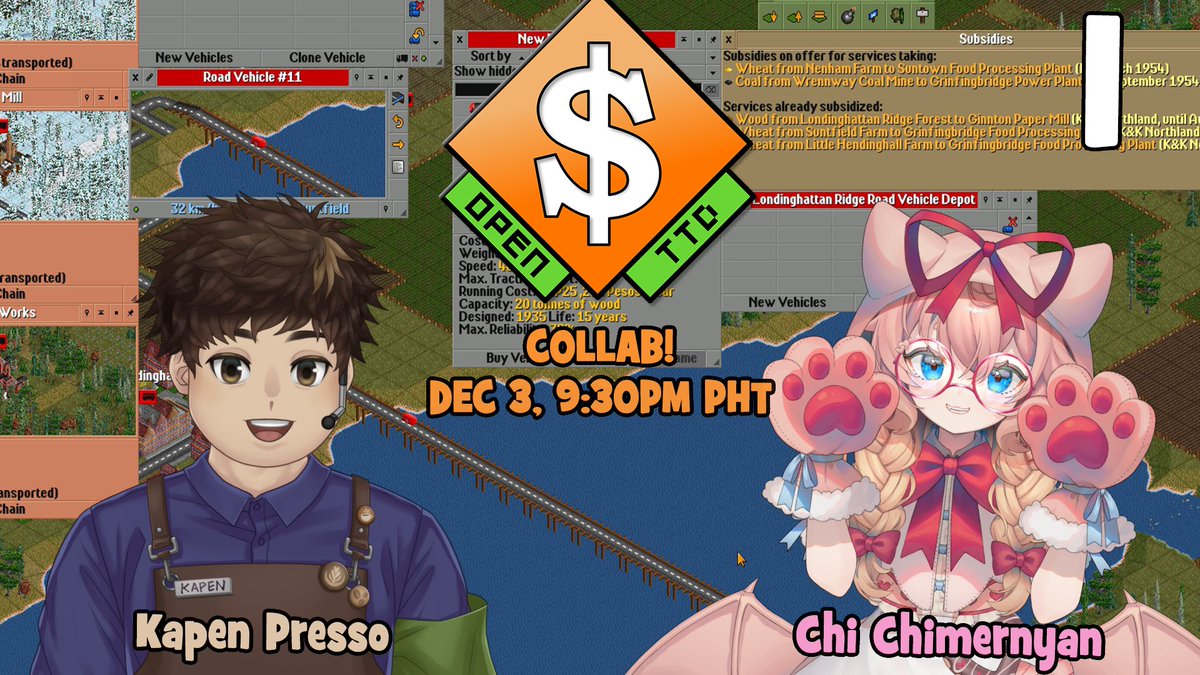 OpenTTD Collab with <a href="/chimernyan/">Chi Chimernyan 🐾🍩</a> tonight, going to introduce the game to her in this chill transport resource management game. ☕️😎

Feel free to drop by our streams!
Dec 3, 9:30PM PHT
Kapen: twitch.tv/kapenpresso
Chi: twitch.tv/chimernyan_ch

#KapenLive