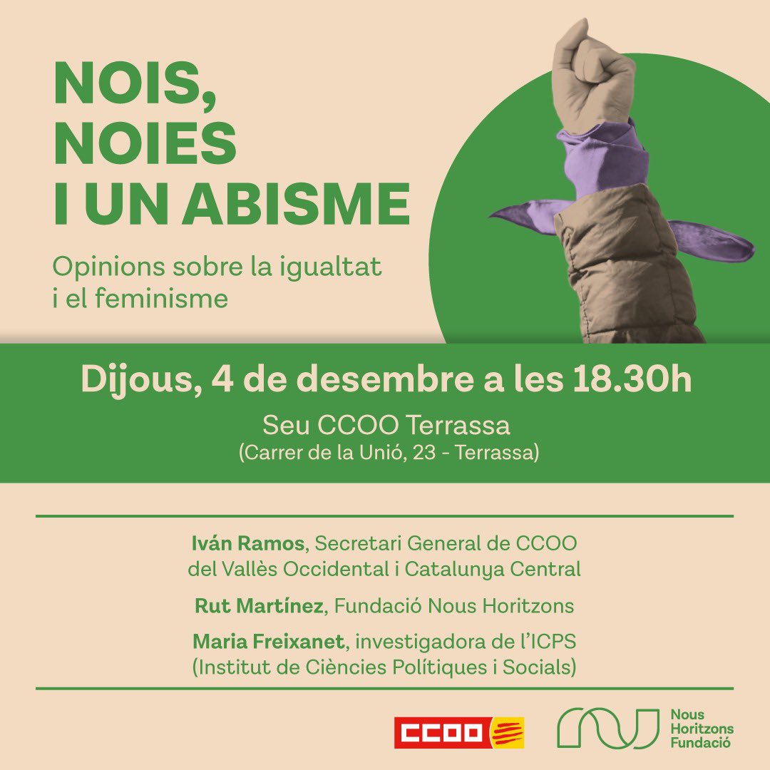 🎙️ Xerrada-Debat: “Nois, Noies i un abisme” 💬
👉 Una trobada per compartir opinions, escoltar i reflexionar sobre la igualtat i el feminisme.

🗓️ Data: 4 desembre
🕒 Hora: 18:30 h
📍 Lloc: Seu CCOO Terrassa

Vine i participa! ✊