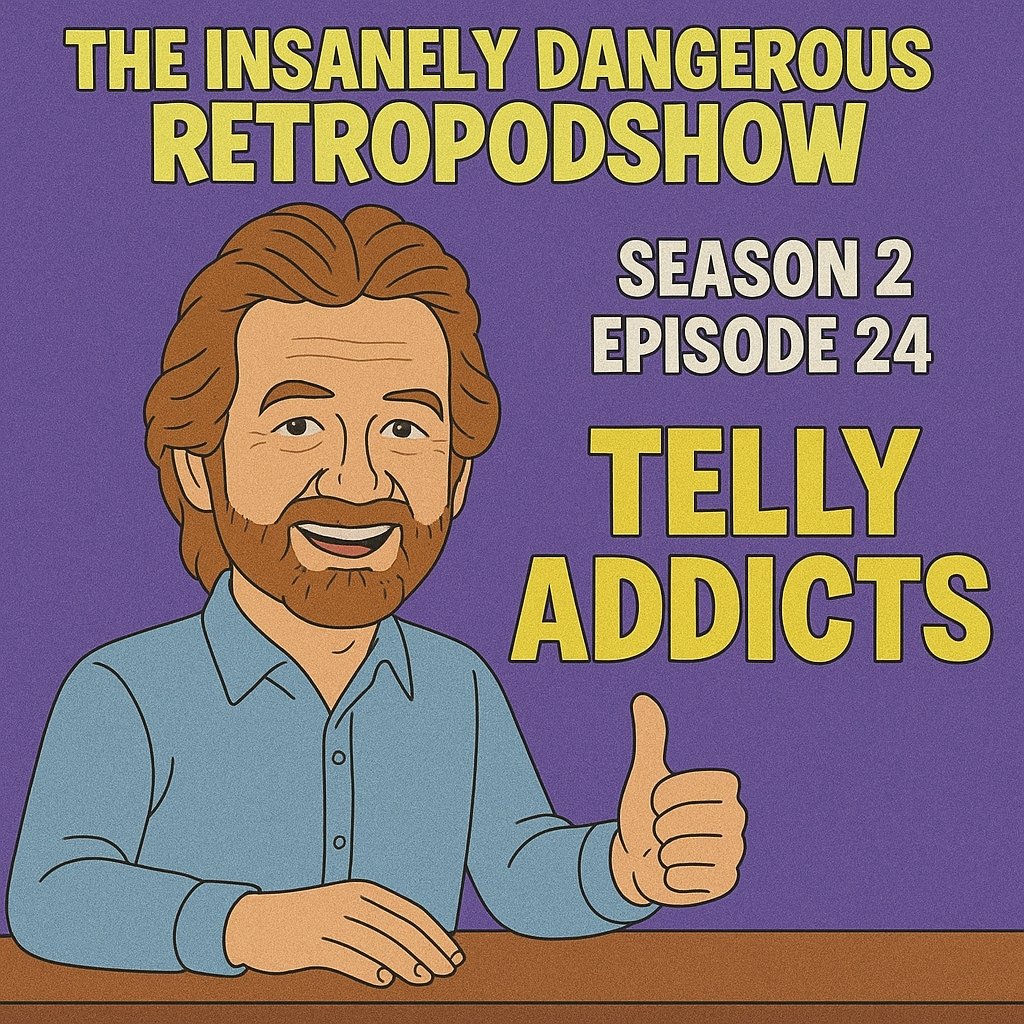 📺 NEW EPISODE DROP! 📺

Season 7 Episode 24 of The Insanely Dangerous Retro Podshow is HERE — and we’re diving into the cosy, chaotic world of Telly Addicts!

Noel’s cardigans ✔️
Iconic TV clips ✔️
Legendary families ✔️
Peak 80s/90s nostalgia ✔️