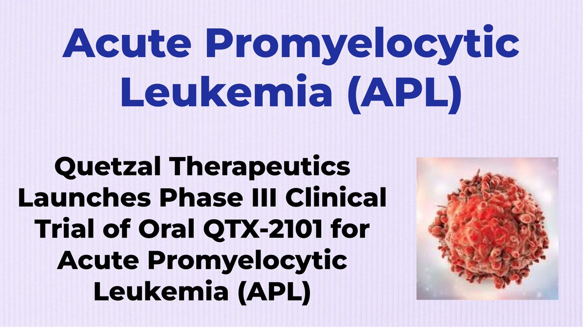 Quetzal Therapeutics Launches Phase III Clinical Trial of Oral QTX-2101 for Acute Promyelocytic Leukemia (APL) - For More Visit  shorturl.at/k4stq  #Leukemia  #Acute_Promyelocytic_Leukemia  #APL  #Quetzal