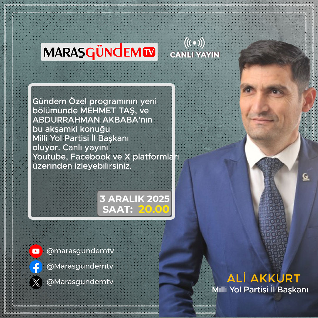 MARAS GÜNDEM TV – CANLI YAYIN

Bu akşam Gündem Özel programında Mehmet Taş ve Abdurrahman Akbaba’nın konuğu
 Milli Yol Partisi İl Başkanı Ali Akkurt olacak.
📺 Programı Youtube, Facebook ve X üzerinden canlı olarak izleyebilirsiniz.

🗓 3 Aralık 2025
⏰ Saat: 20.00