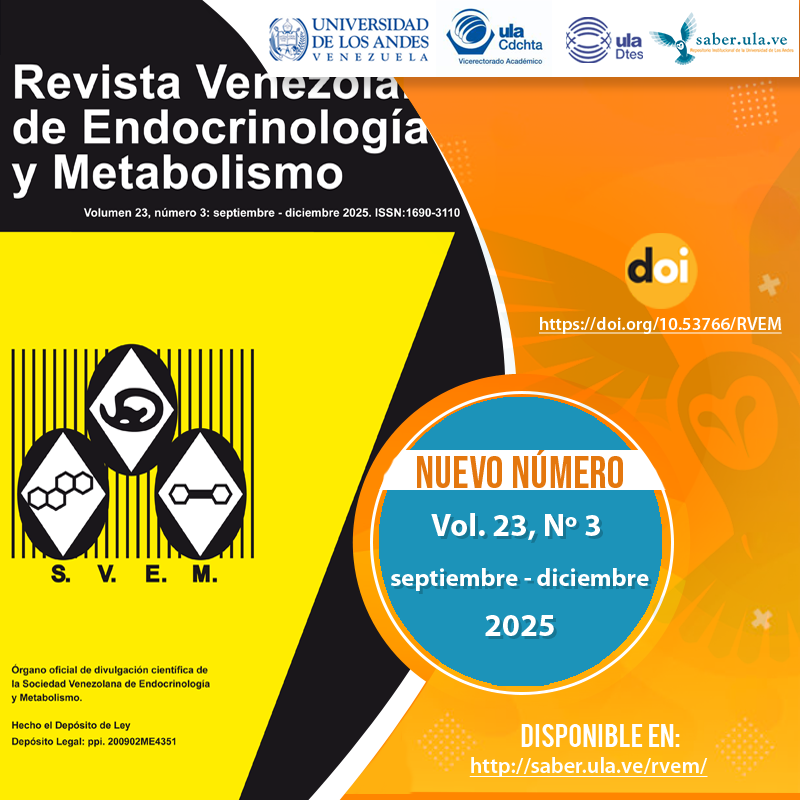 Revista Venezolana de Endocrinología y Metabolismo. Vol. 23, Nº 3, septiembre-diciembre 2025.  Disponible en: saber.ula.ve/rvem/ <a href="/ULA_DTES/">DTES ULA</a> <a href="/PrensaULA/">Noticias Prensa ULA Cuenta Oficial</a> <a href="/rectoradoula/">Rectorado ULA</a> <a href="/CDCHTA/">CDCHTA ULA</a> <a href="/CdchtaUla/">Publicaciones CDCHTA ULA</a> <a href="/revistasve/">Revistas Científicas de Venezuela</a>