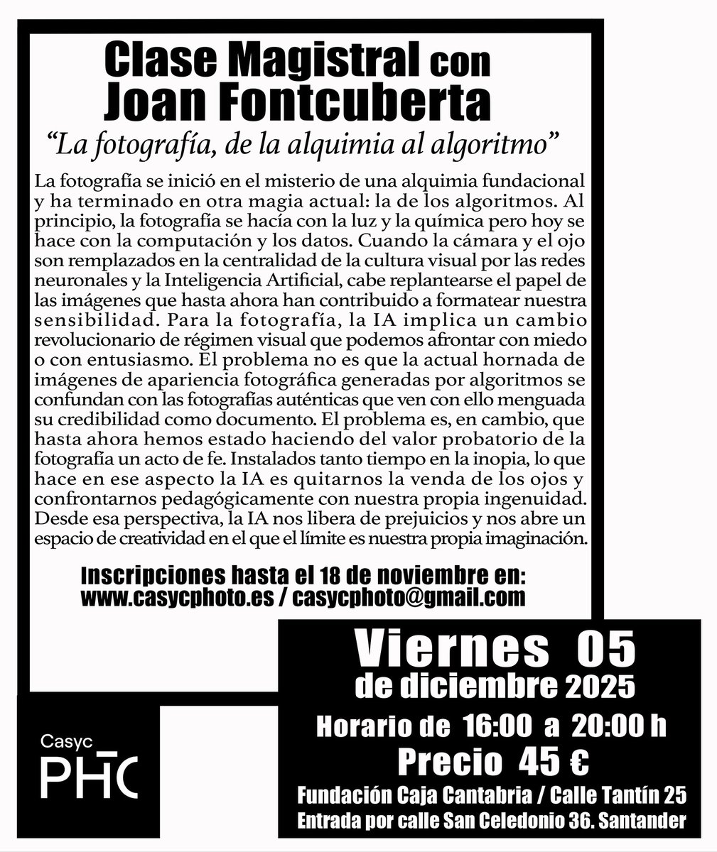 casyc's tweet image. Clase Magistral con Joan Fontcuberta
“La fotografía, de la alquimia al algoritmo”
📅 Este viernes 5 de diciembre
🎟️Plazas agotadas
ℹ️ +Información casycphoto.es
📍Fundación Caja Cantabria. C/Tantín nº 25.
Entrada por la C/San Celedonio nº 36, Santander.