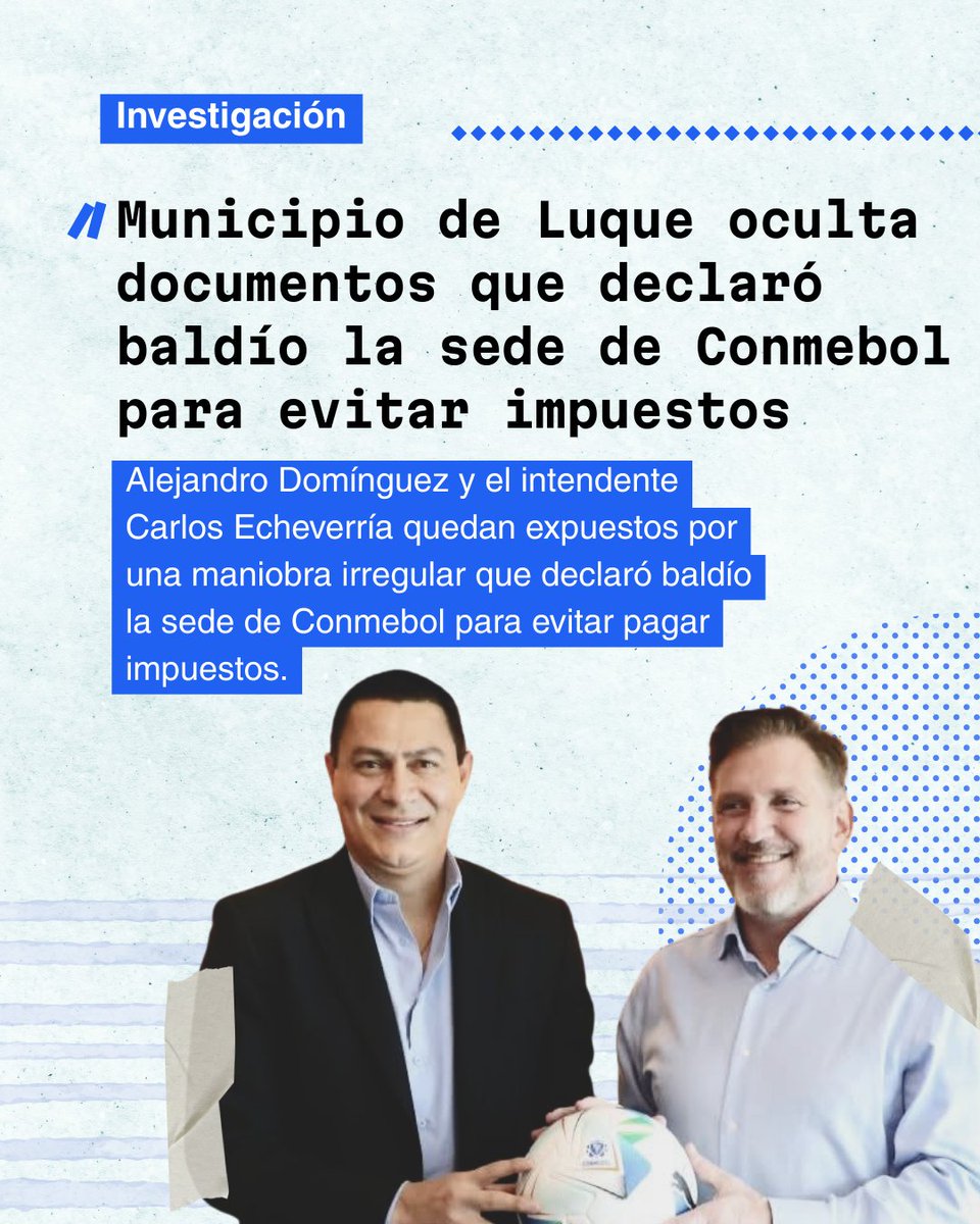 La Municipalidad de Luque, bajo Carlos Echeverría, oculta el expediente que declaró baldío la sede de Conmebol dirigida por Domínguez. Esa maniobra permitiría evadir impuestos y otros controles. En un caso similar, la Fiscalía allanó la muni de Asunción por adulteración. Hilo