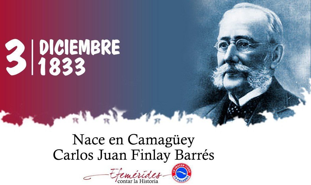 Un día como hoy 3 de diciembre pero del año 1833 nace Carlos Juan Finlay Barrés. #CubaViveEnSuHistoria y siempre tiene presente a los grandes hombres y mujeres de buen.