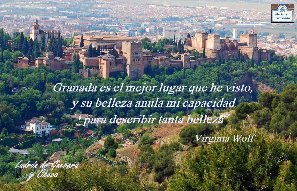 Granada es el mejor lugar que he visto, y su belleza anula mi capacidad para describir tanta belleza
Virginia Wolf #megustagranada