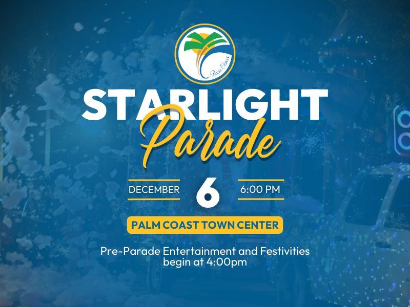 This Saturday, December 6, join us as we light the night at the annual Starlight Parade at Central Park in Town Center beginning at 6pm. Pre-parade entertainment begins at 4pm. 

For full parade route and parking details, visit  the event page at palmcoast.gov/events