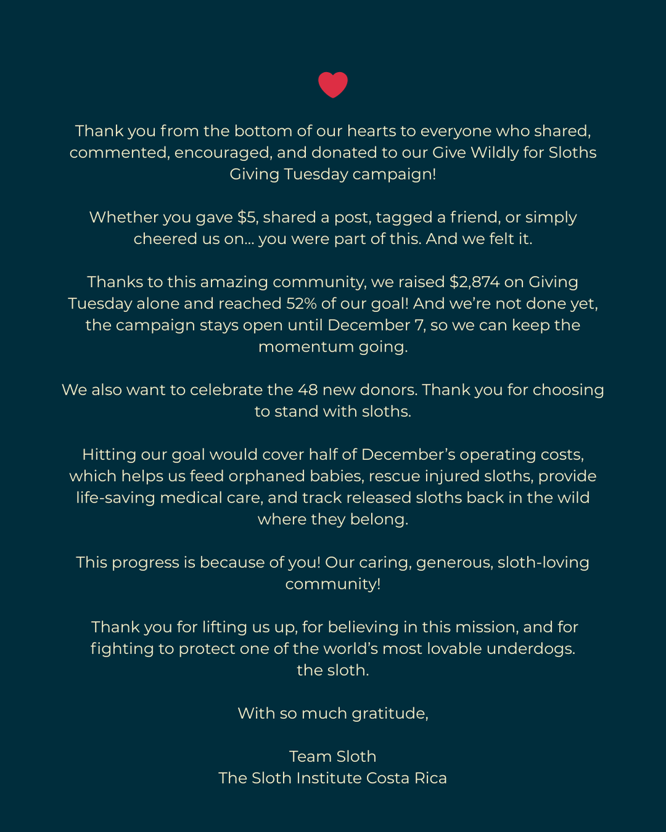 Thank you to everyone who shared, supported, and donated! 🦥💛

We raised $2,874 on Giving Tuesday and are now 52% to our goal! Campaign open until Dec 7. Thank you for helping protect sloths!

secure.qgiv.com/for/tsiocrgd