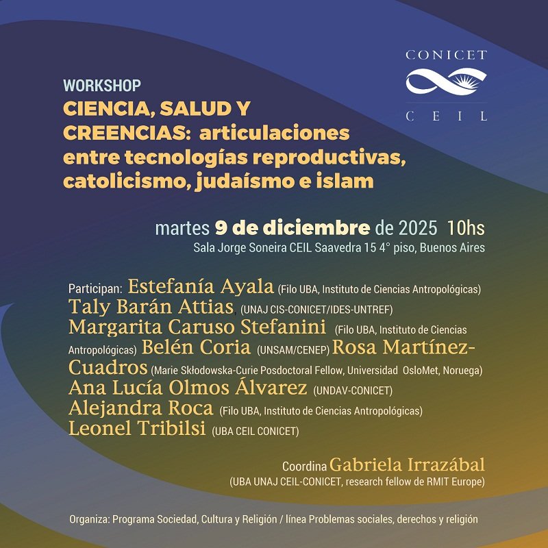 Workshop / Ciencia, salud y creencias: articulaciones entre tecnologías reproductivas, catolicismo, judaísmo e islam, 9.12 10hs
Con Estefania Ayala, Taly Barán Attias, Margarita Caruso Stefanini, Belén Coria, Rosa Martínez-Cuadros, Ana Lucía Olmos Álvarez y Leonel Tribilsi