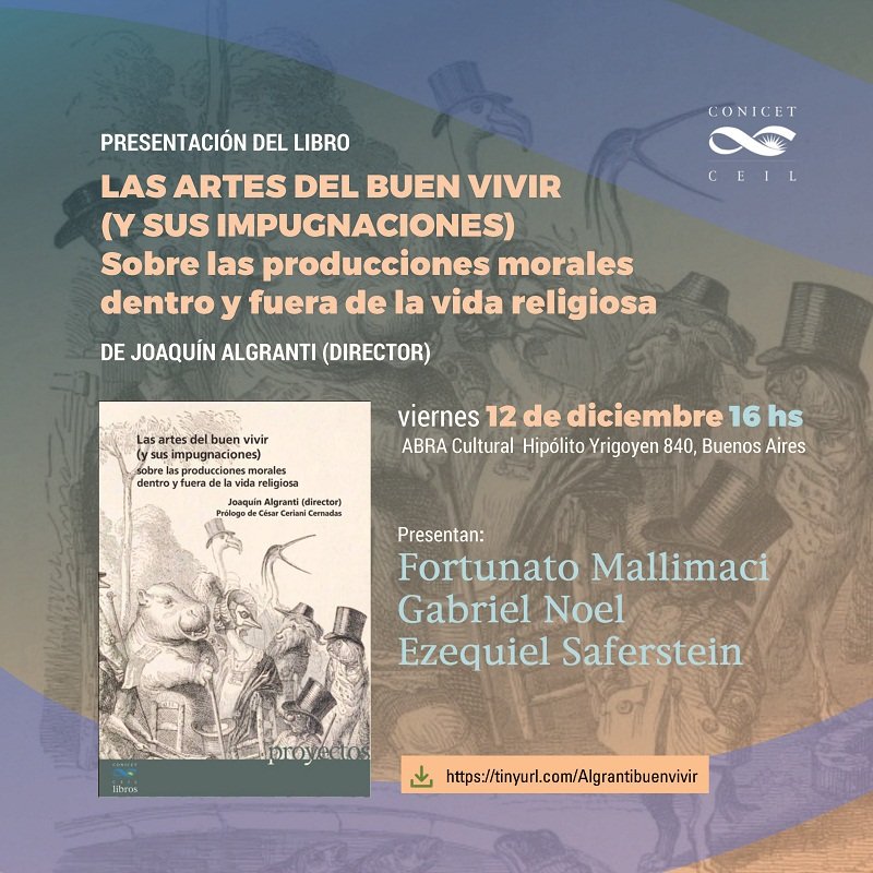 Presentación del libro / Las artes del buen vivir (y sus impugnaciones), de Joaquín Algranti (dir.) 
12.12 17hs
Presentan: Fortunato Mallimaci, Gabriel Noel y Ezequiel Saferstein
Para descargar el libro gratuitamente: tinyurl.com/Algrantibuenvi…