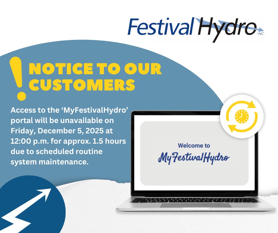 📢NOTICE TO OUR CUSTOMERS: Please note that access to the ‘MyFestivalHydro’ portal will be unavailable on Friday, December 5, 2025 at 12:00 p.m. for approx. 1.5 hours due to scheduled routine system maintenance. We appreciate your patience and understanding.