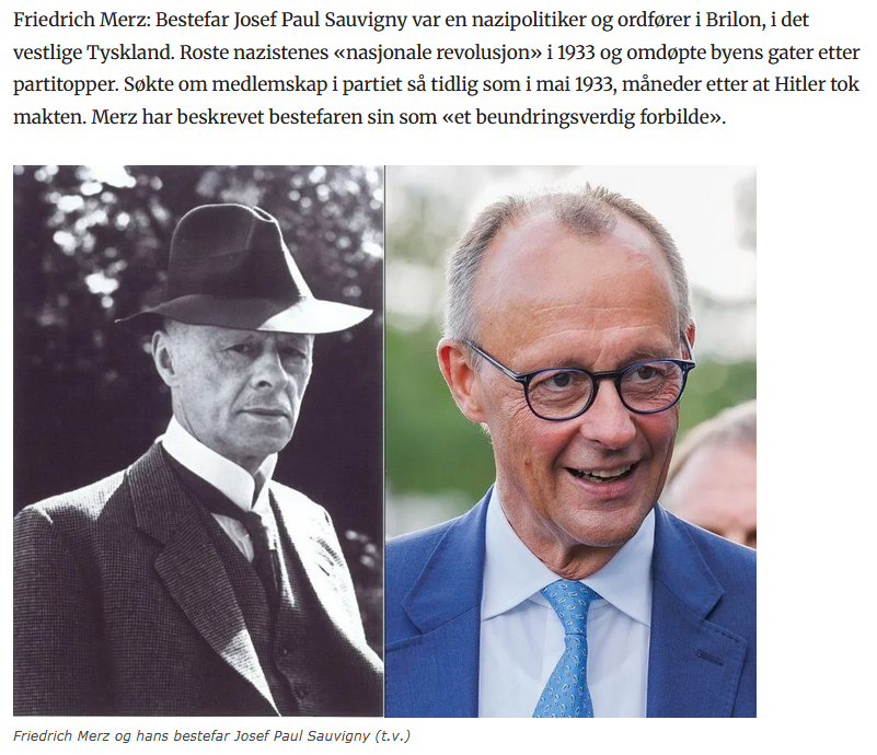 Friedrich Merz: Dziadek Josef Paul Sauvigny był politykiem nazistowskim i burmistrzem Brilonu w🇩🇪. Złożył wniosek o członkostwo w partii już w maju 1933 roku, kilka miesięcy po dojściu Hitlera do władzy. Merz opisał swojego dziadka jako „godny podziwu wzór do naśladowania”.