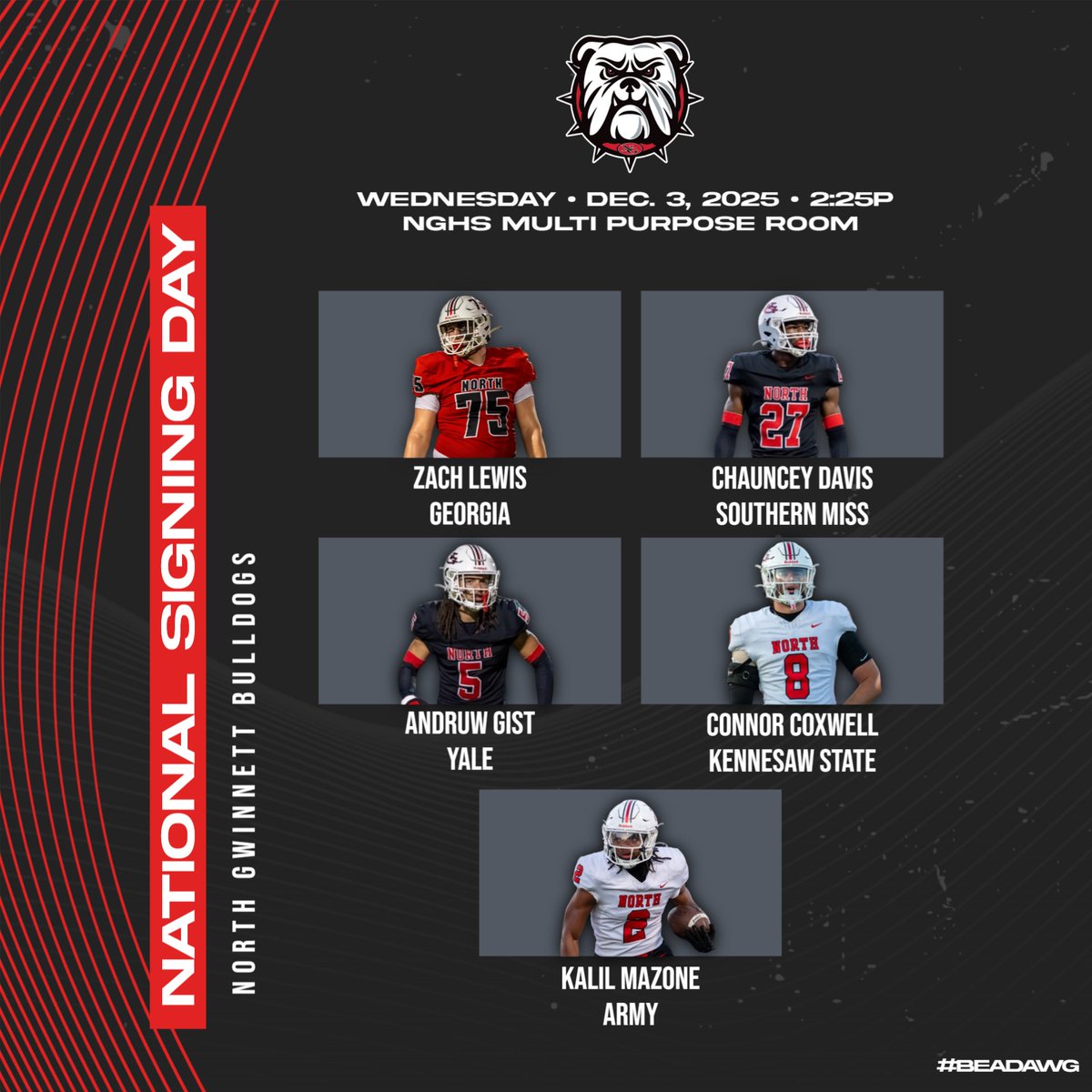 Excited to celebrate our National Signing Day DAWGS today at NGHS!  Come out at 2:25p to help us celebrate this great group of DAWGS!  Proud of you guys!

Zach Lewis - UGA
Chauncey Davis - Southern Miss
Andruw Gist - Yale
Connor Coxwell - KSU
Kalil Mazone - Army

#BeADawg