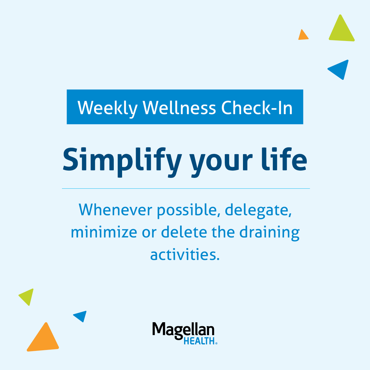 MagellanHealth's tweet image. A cluttered life drains your energy. Simplify by examining your schedule. What brings you joy? This week, delegate or delete those draining activities. #WeeklyWellnessCheckIn