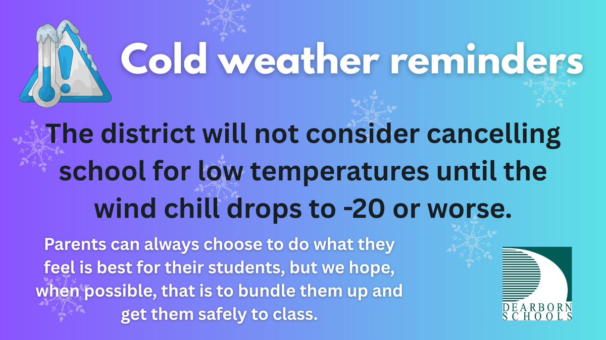 Winter has definitely arrived in Dearborn!
We are reminding parents that the district does not close for cold weather unless the windchill reaches -20.  
psqr.io/LgmEXLQUF1 via <a href="/ParentSquare/">ParentSquare</a>