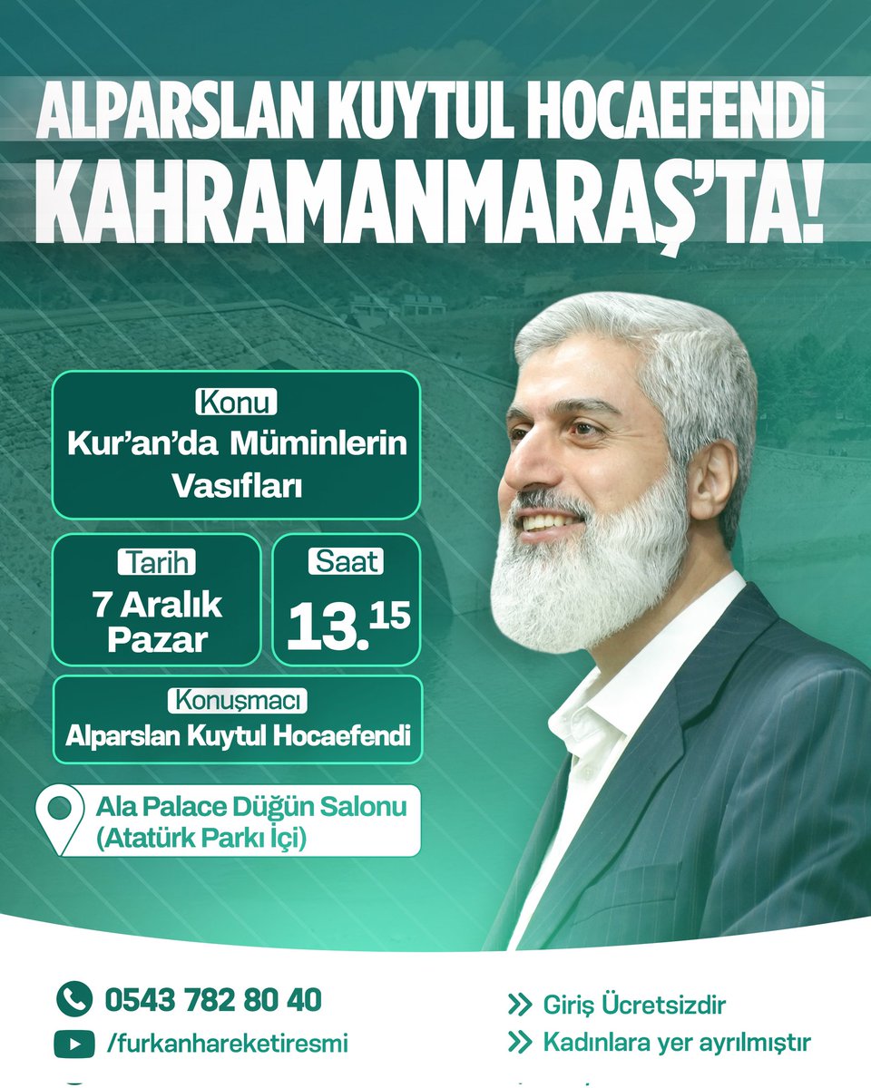 Alparslan Kuytul Hocaefendi Kahramanmaraş'ta!

Konu: Kur'an'da Müminlerin Vasıfları
🕜 13.15
🗓️ 7 Aralık Pazar
📍 Ala PalaceDüğün Salonu 

▶️ Furkan Hareketi YouTube Kanalı
Not: Kadınlara yer ayrılmıştır.

AlparslanHoca MaraşaGeliyor
#FurkanKonferansları
