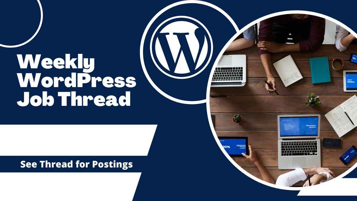 WordPress logo next to a view looking down on a table with laptops and notebooks. Text: Weekly WordPress Job Thread. See thread for postings.