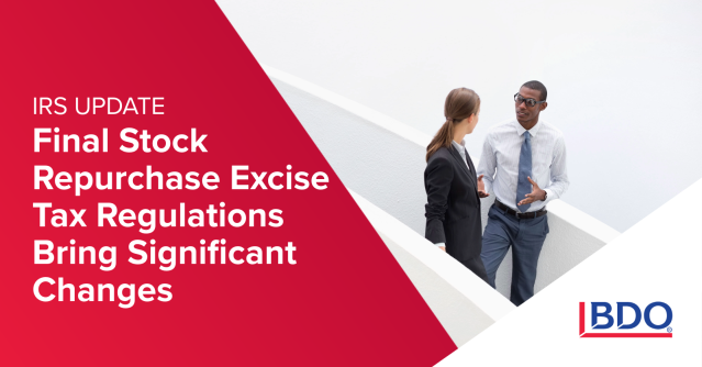 Big news for publicly traded corporations! The IRS’s final regulations on the excise tax for stock buybacks are here—with major changes, including the elimination of the funding rule. @BDO_USA_TAX explains what this means for your organization: bdousa.com/4rBRiZG