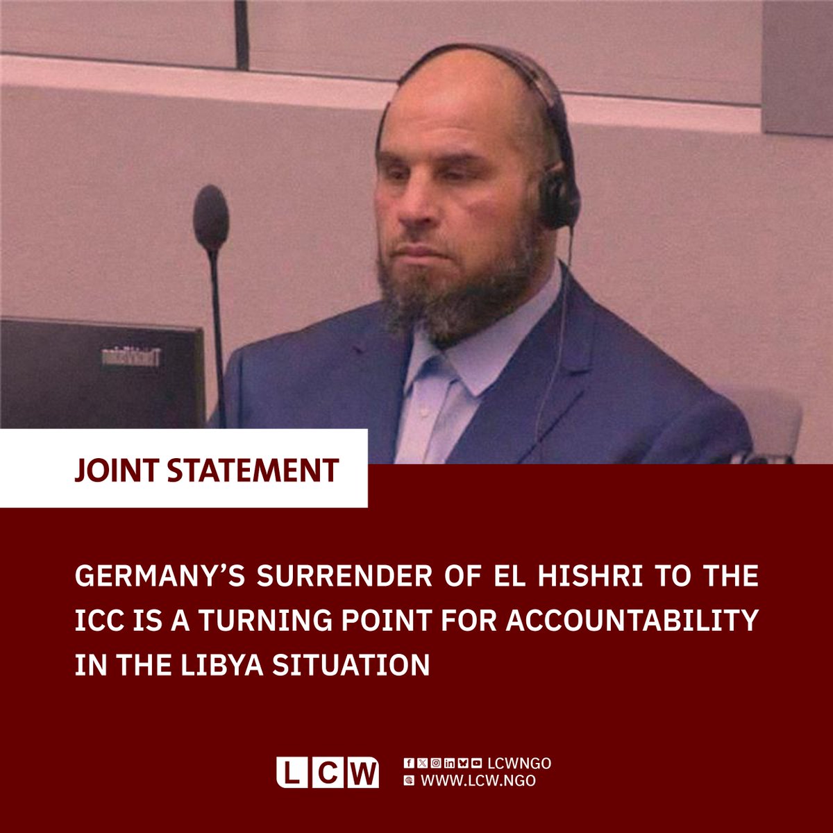 LCWNGO's tweet photo. JOINT STATEMENT: GERMANY’S SURRENDER OF EL HISHRI TO THE ICC IS A TURNING POINT FOR ACCOUNTABILITY IN THE LIBYA SITUATION

3 December 2025 – We, the undersigned civil society organizations, welcome the 1 December 2025 surrender of Khaled Mohamed Ali El Hishri, also known as “Al-Buti,” by German authorities to the International Criminal Court (ICC). His transfer marks the first time a suspect of international crimes committed in Libya has been brought before the Court since the Libya investigation was opened following the UN Security Council referral in 2011. This marks an important step toward justice, truth and reparation for victims of grave crimes committed across Libya.

Read the complete statement: https://t.co/Y9DgucYDRi