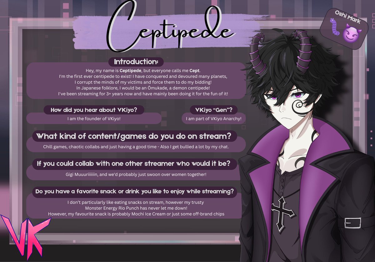 VKiyo_VTubing's tweet photo. Introducing "Meet The VKiyo'er" - Over the coming weeks we'll be posting info about each member of VKiyo to help you find your next favorite streamer!

MEET CEPTIPEDE (@cept_socials) - Founder of VKiyo, A demon centipede who loves his wives and being bullied by chat. https://t.co/BPNuM11WKd