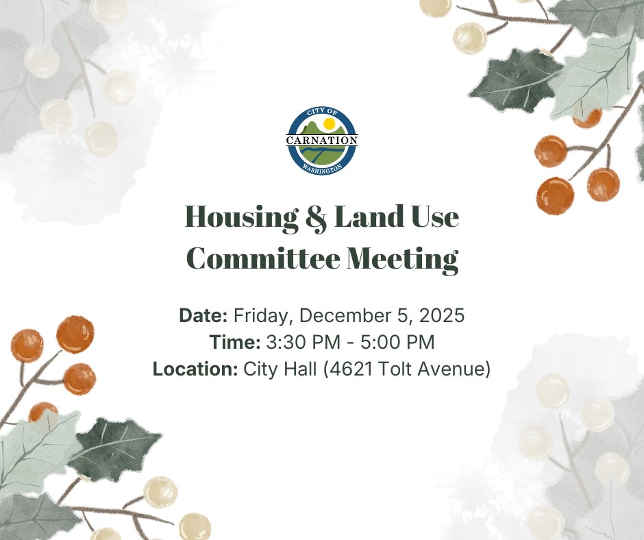 The Housing &amp; Land Use Committee will meet on Friday, December 5th, at 3:30 PM.. To view this event in our calendar, visit our website at carnationwa.gov