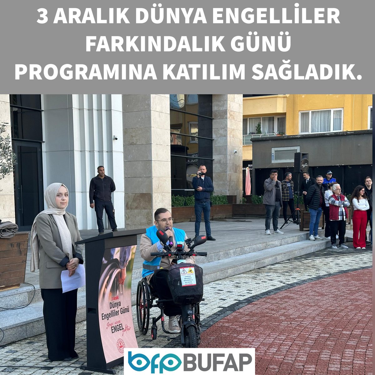 BUFAP Derneği olarak 3 Aralık Dünya Engelliler Farkındalık Günü Programına katılım sağladık.