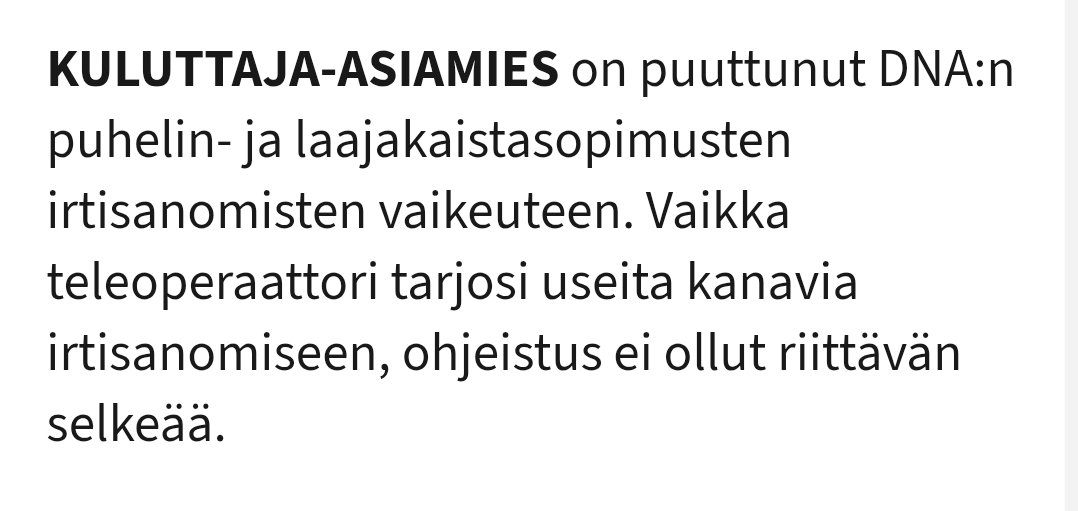(2025) "Kuluttaja-asiamies muistutti DNA:ta, että sopimuksia irtisanottaessa puhelimitse tai sähköisesti kuluttajan irtisanomistahto on asetettava etusijalle."

is.fi/digitoday/art-…