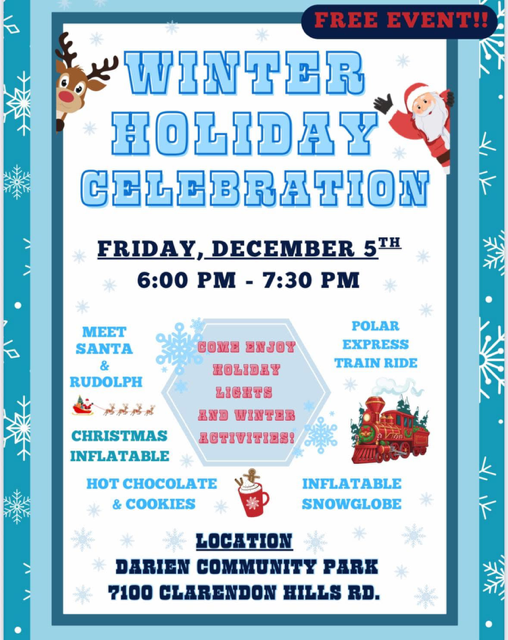 Darien Park District is hosting a Winter Holiday Celebration on Friday, December 5, from 6 - 7:30 p.m. at Darien Community Park, 7100 Clarendon Hills Road.  Come enjoy holiday lights and winter activities!
