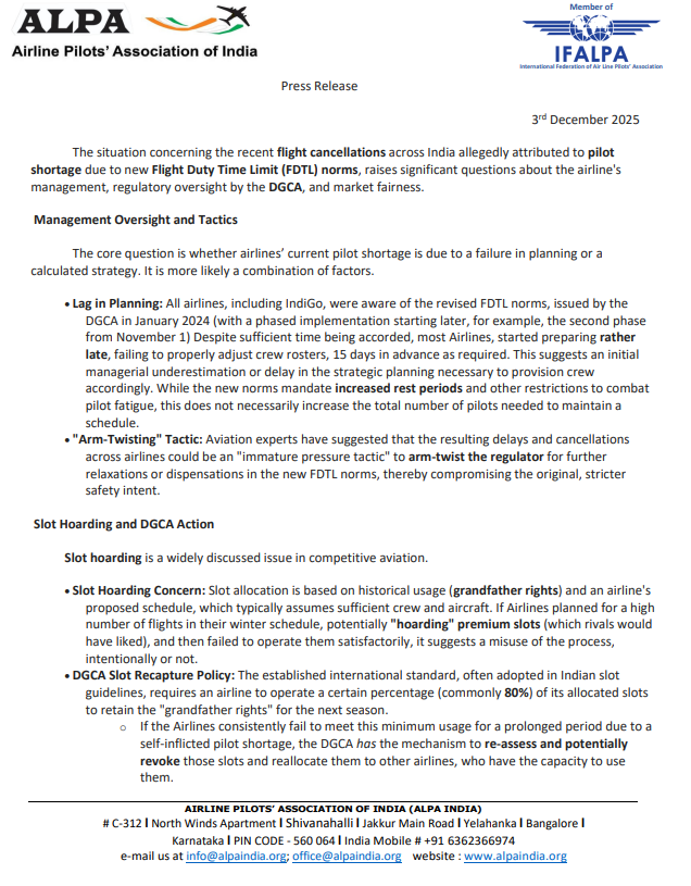 ANI's tweet photo. The situation concerning the recent flight cancellations across India allegedly attributed to pilot shortage due to new Flight Duty Time Limit (FDTL) norms, raises significant questions about the airline's management, regulatory oversight by the DGCA, and market fairness. The core question is whether airlines’ current pilot shortage is due to a failure in planning or a calculated strategy. It is more likely a combination of factors...This situation points to a failure of proactive resource planning by dominant airlines, potentially exacerbated by an effort to pressurise the regulator to dilute the promulgated FDTL norms for commercial gain. ALPA India urges the DGCA to actively consider the adequacy of pilots available with an airline while granting slots and approving their schedules in the spirt of transitioning to the recent concept of Fatigue Risk Management System (FRMS): Airline Pilots’ Association of India,