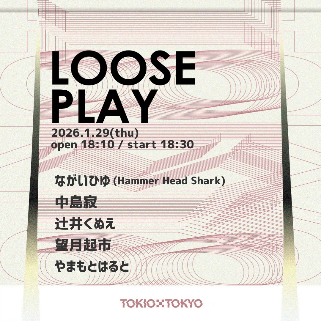 New Live] 2026/01/29 [Thu] LOOSE PLAY 📍TOKIO TOKYO ⏰OPEN18:30
