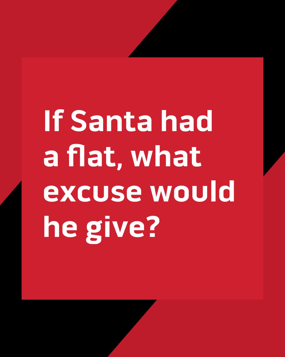 If Santa had a flat, what excuse would he give?