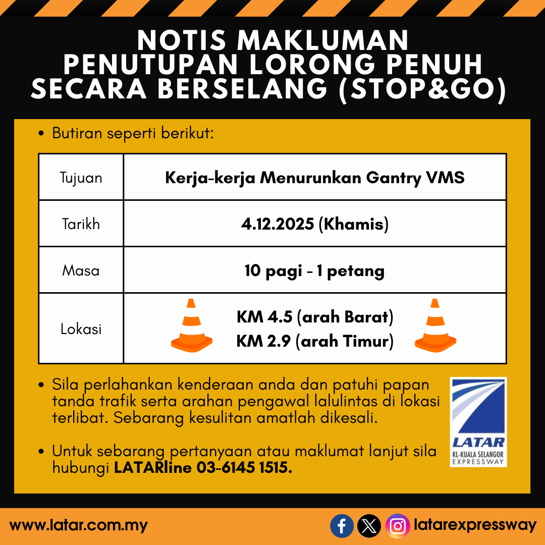 🚧 Kerja Menurunkan Gantry VMS
📅 4.12.2025 | ⏰ 10 pagi – 1 petang
📍 KM 4.5 (Barat) &amp; KM 2.9 (Timur)
Penutupan lorong secara berselang (Stop &amp; Go).
Sila berhati-hati &amp; patuhi arahan trafik.
📞 LATARline 03-6145 1515