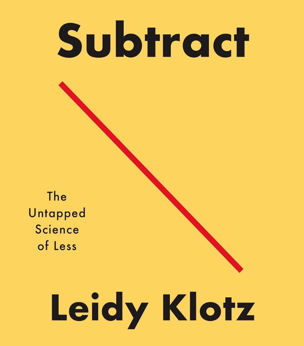 “To attain knowledge, add things every day. To attain wisdom, remove things every day.” 
~Lao Tzu~

Book Summary: Subtract: The Untapped Science of Less