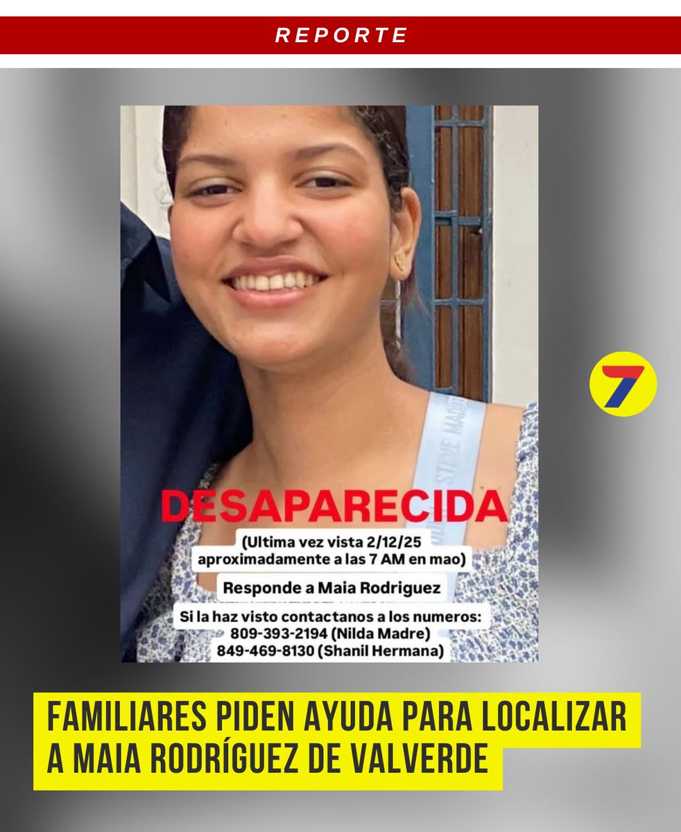 La comunidad educativa de la provincia Valverde reportó la desaparición de la joven Maia Rodríguez, vista por última vez el 2 de diciembre de 2025. 

Su familia solicita apoyo para difundir su búsqueda.   Cualquier información debe ser comunicada a los números (809) 393-2194 \\