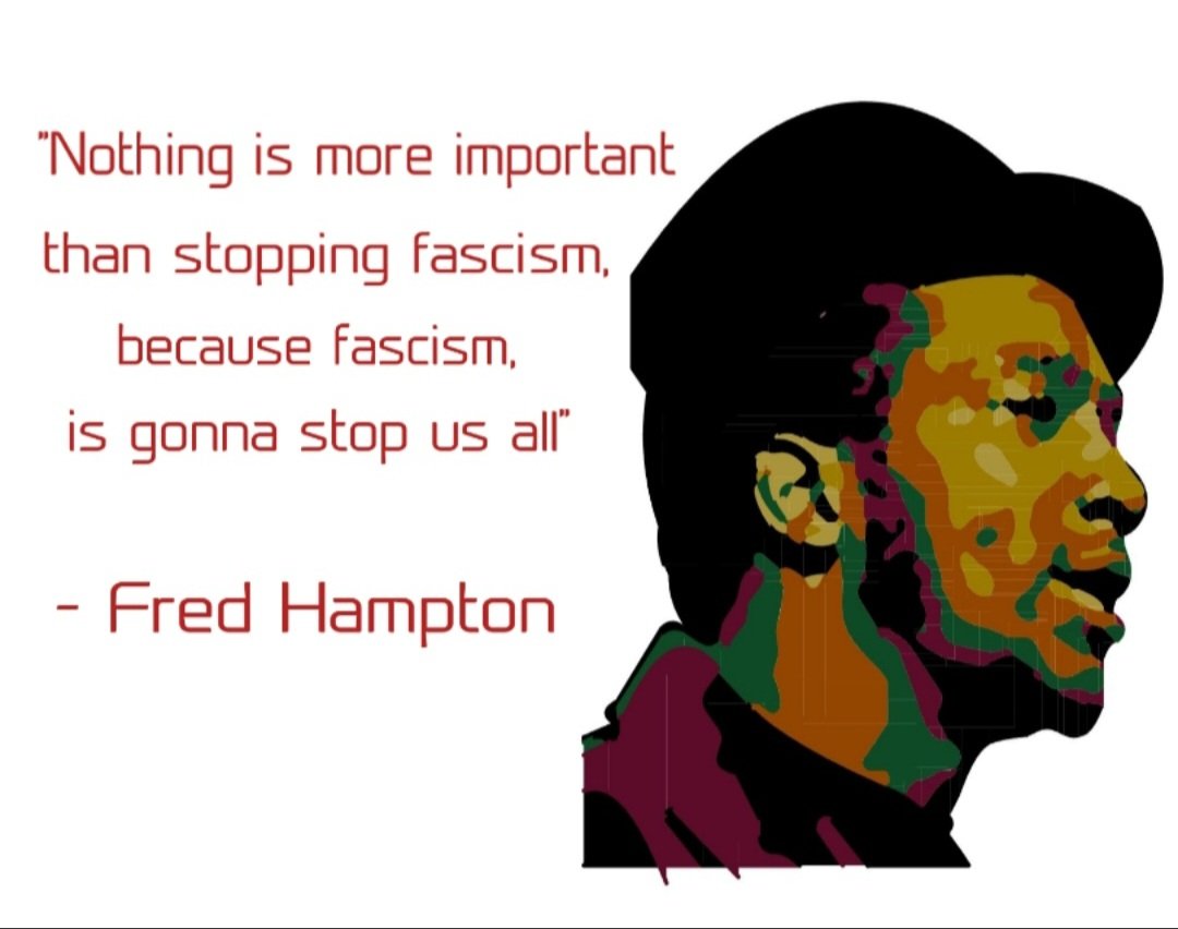 Fred Hampton was murdered on this day 56 years ago. 
His words are true now more than ever